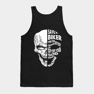 Save A Biker Open Your Fucking Eyes Get Off The Damn Phone Tank Top